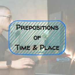 (A1) Prepositions of Time & Place